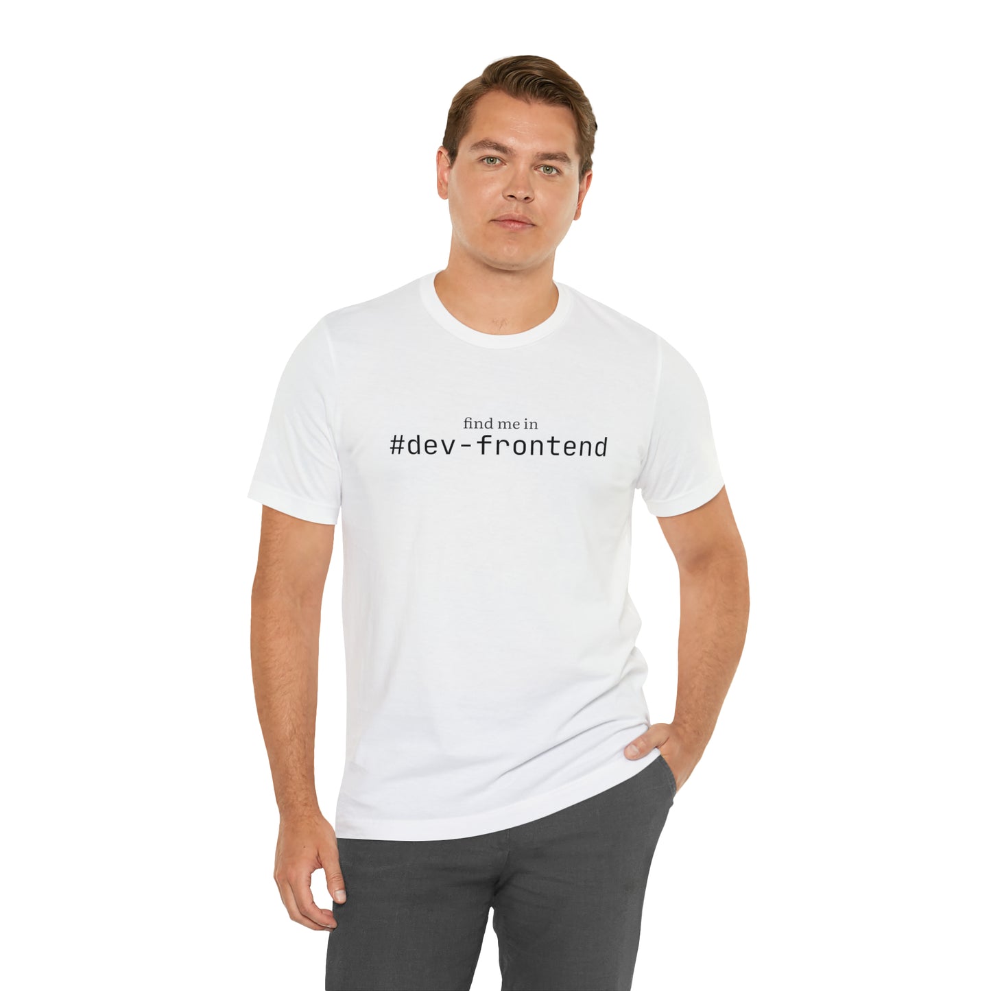 Find me in #dev-frontend T-Shirt