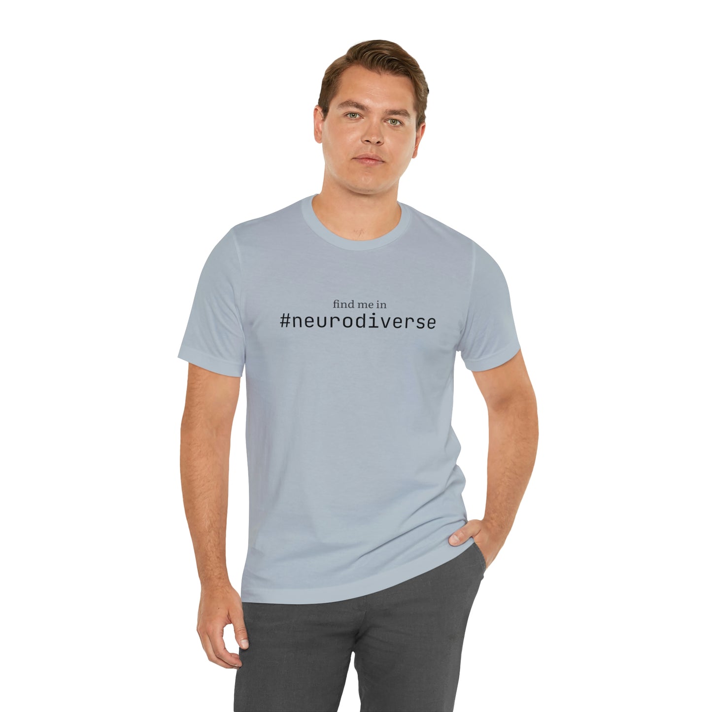 Find me in #neurodiverse T-Shirt
