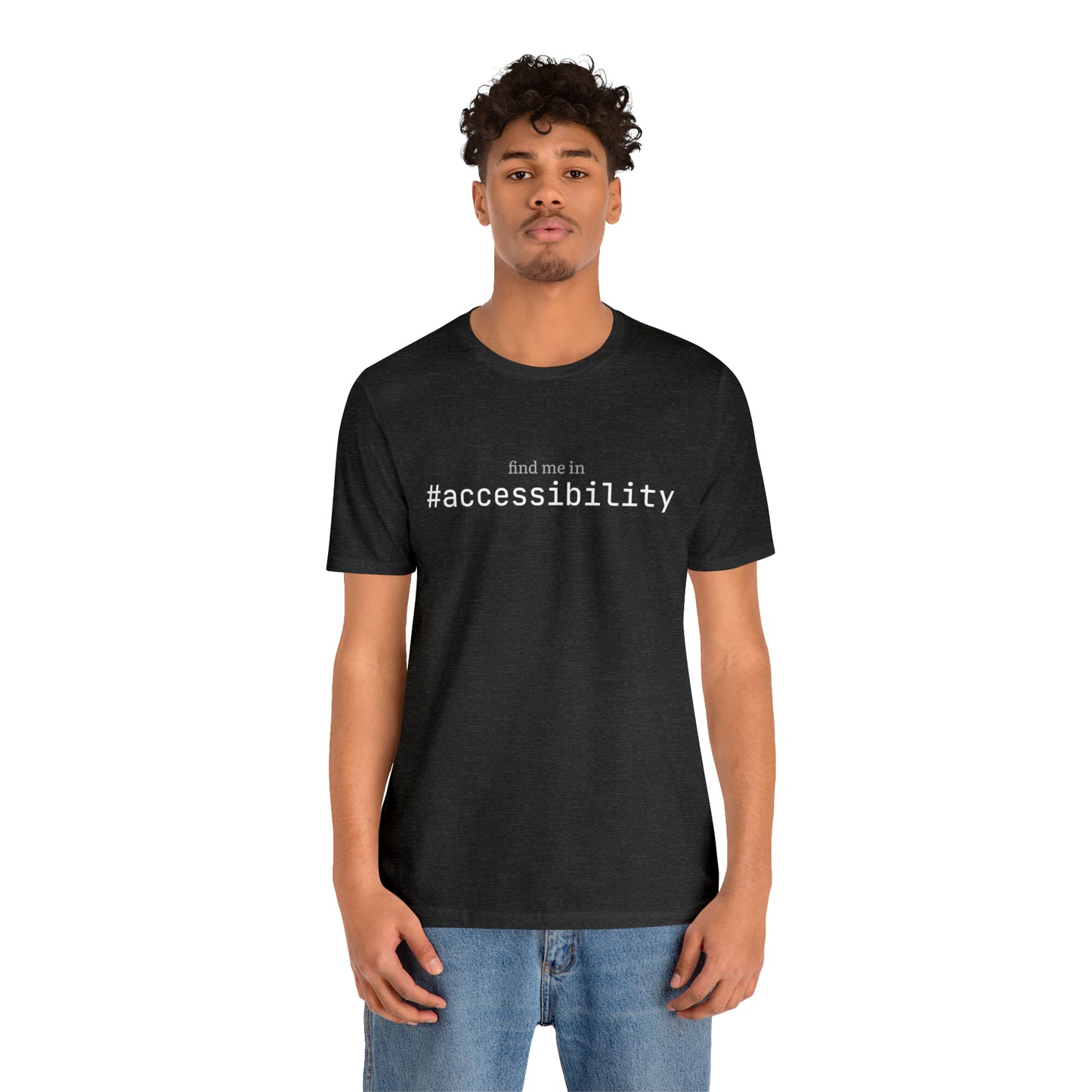 Find me in #accessibility T-Shirt