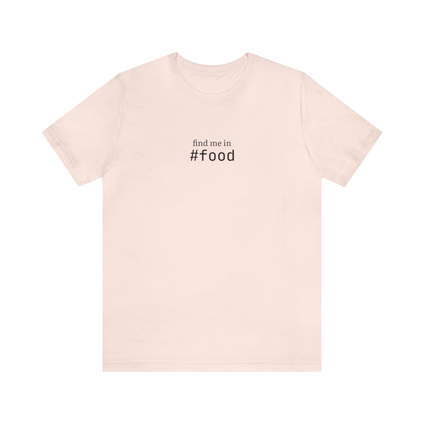 Find me in #food T-Shirt