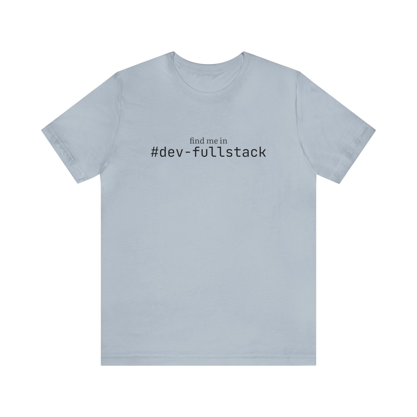 Find me in #dev-fullstack T-Shirt