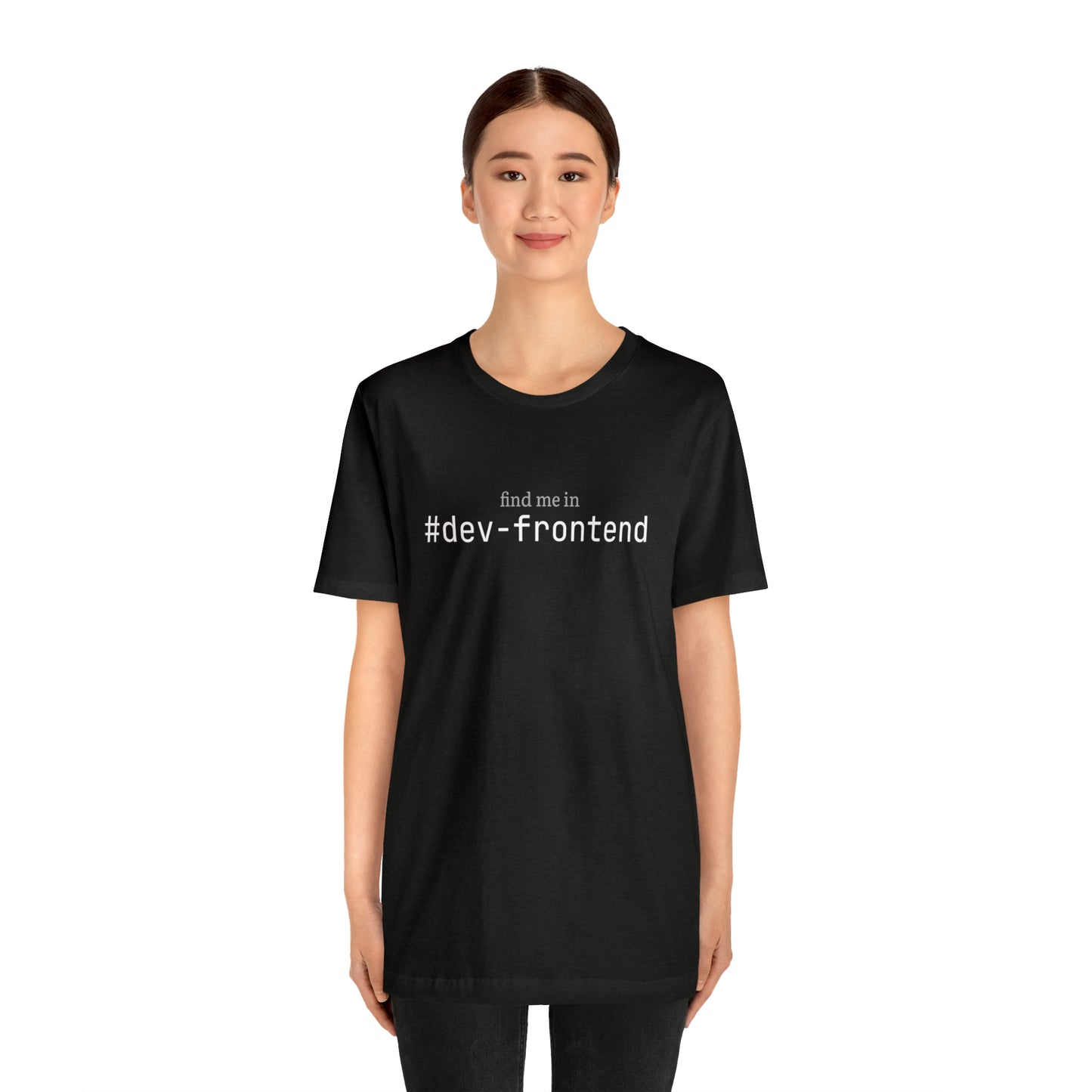 Find me in #dev-frontend T-Shirt