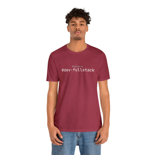 Find me in #dev-fullstack T-Shirt