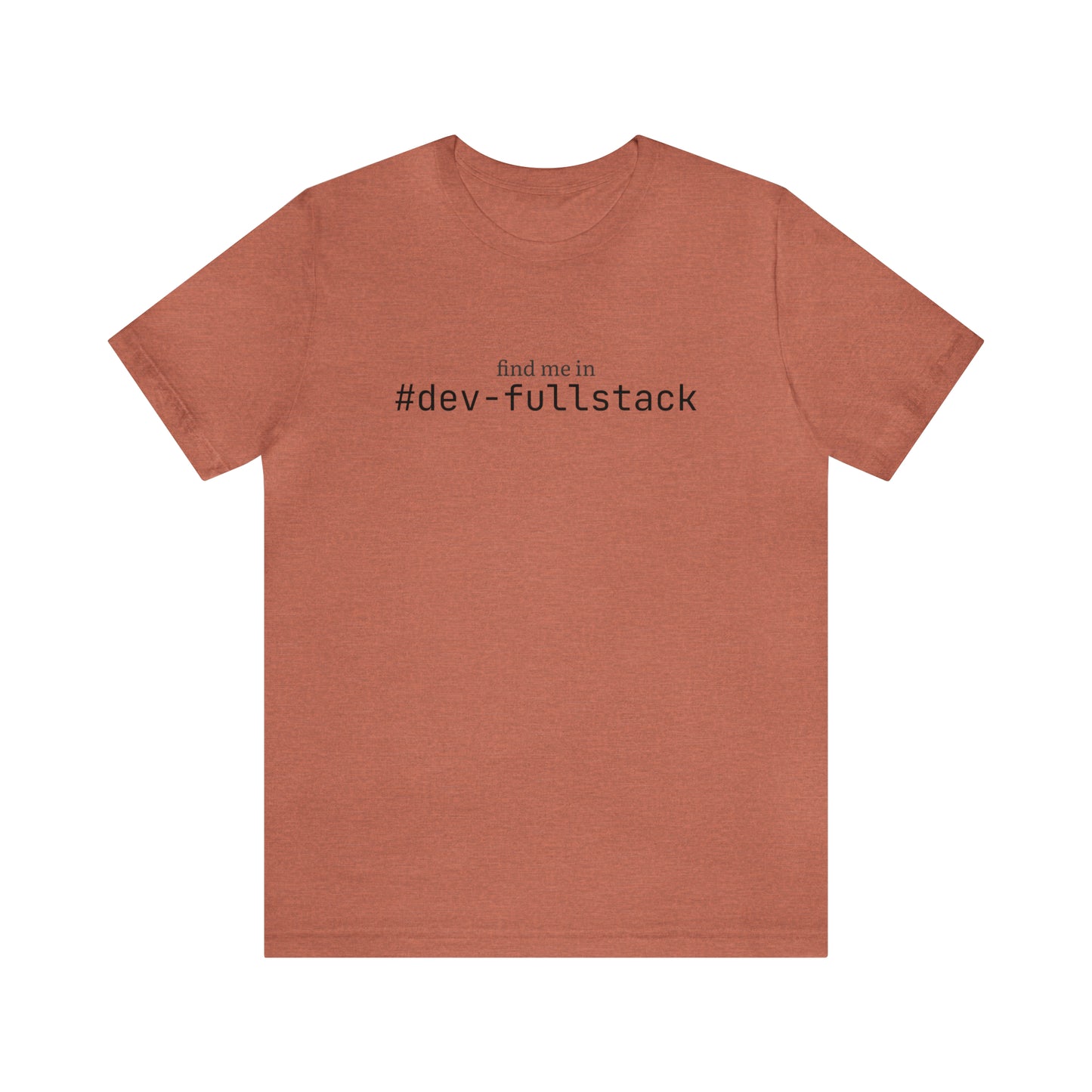 Find me in #dev-fullstack T-Shirt