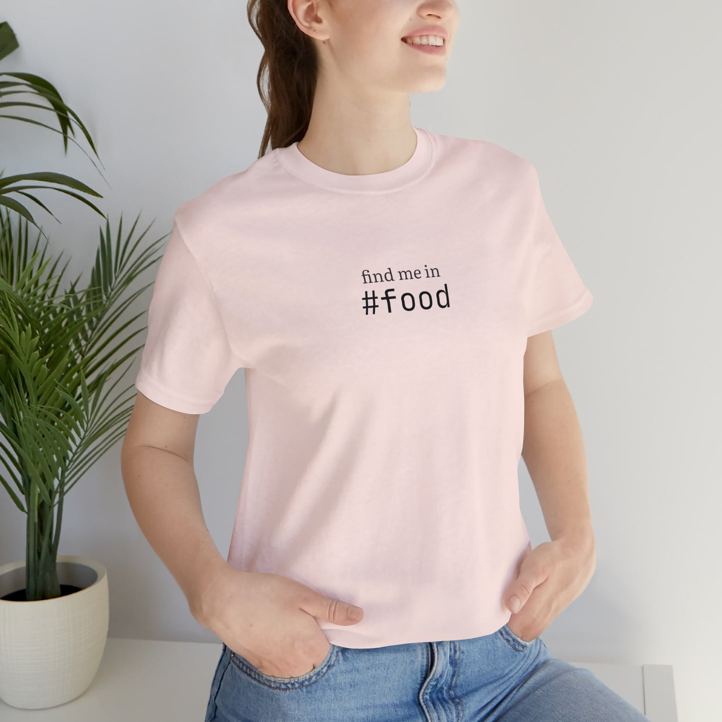 Find me in #food T-Shirt