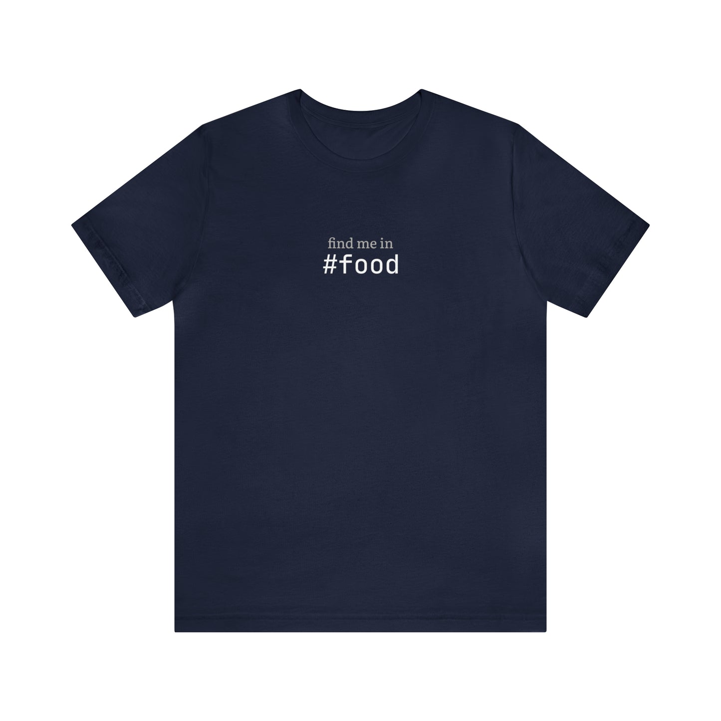 Find me in #food T-Shirt