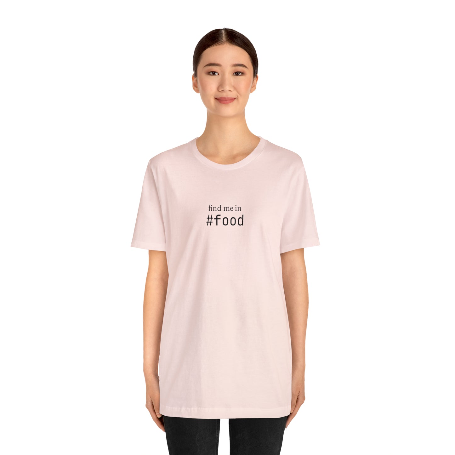 Find me in #food T-Shirt