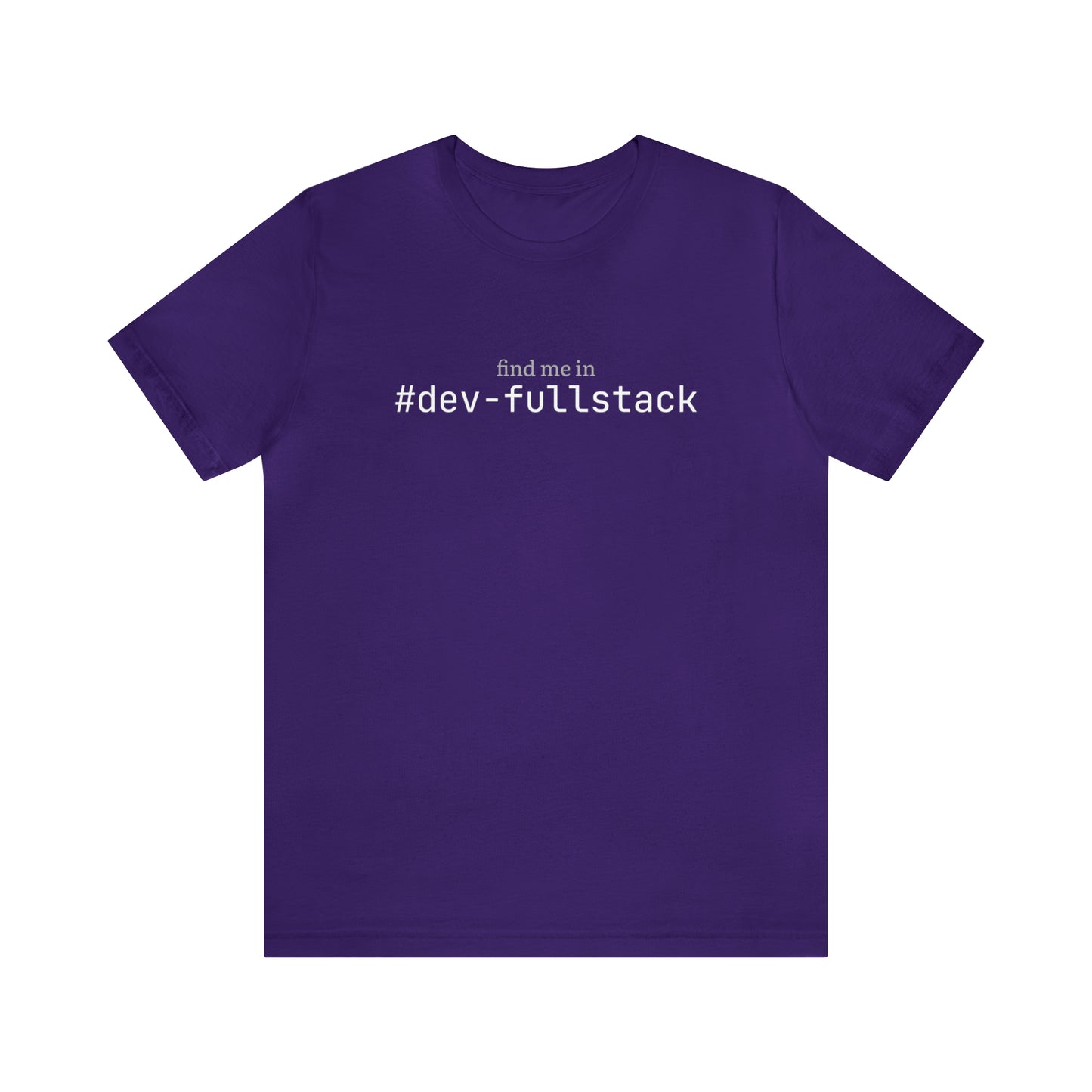 Find me in #dev-fullstack T-Shirt