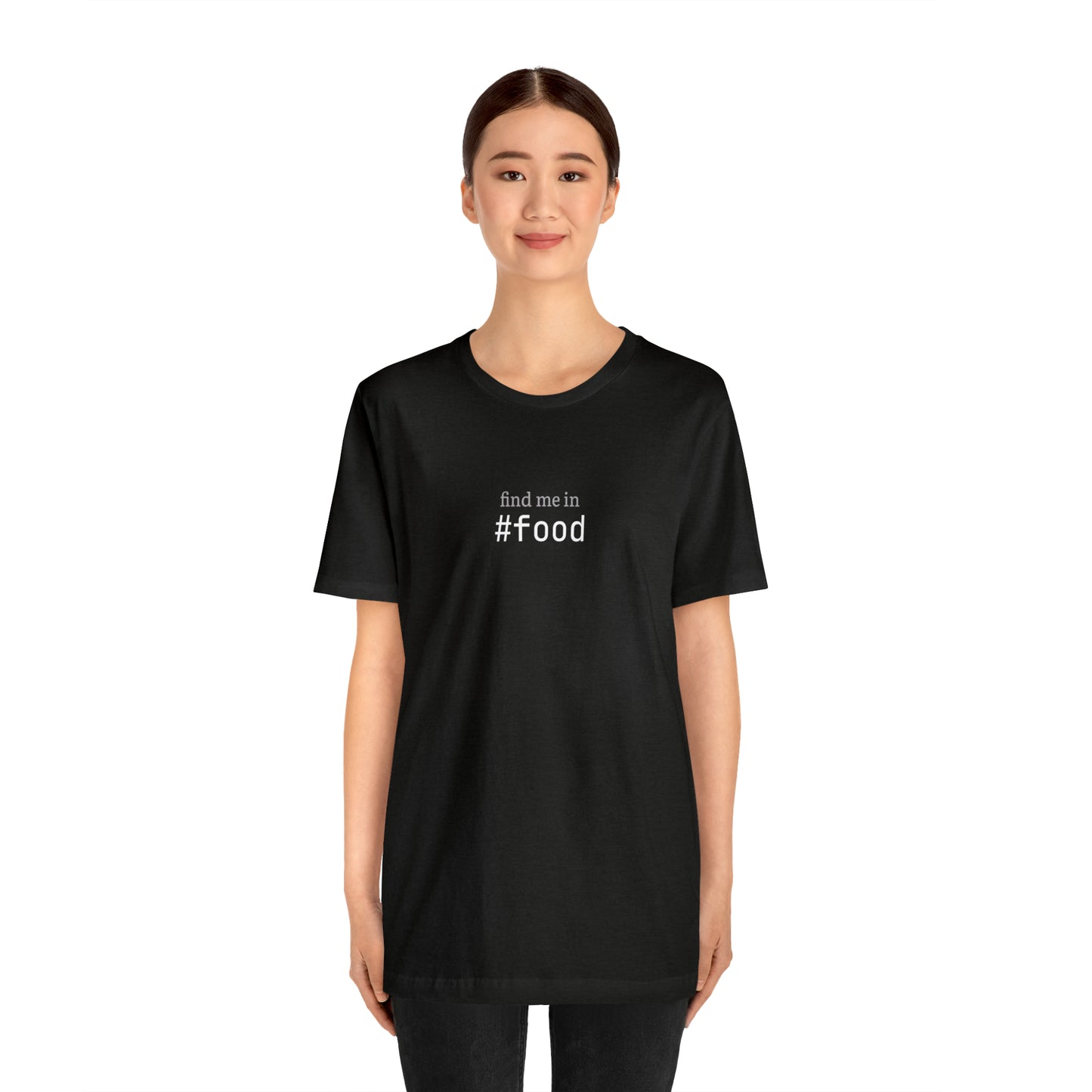 Find me in #food T-Shirt