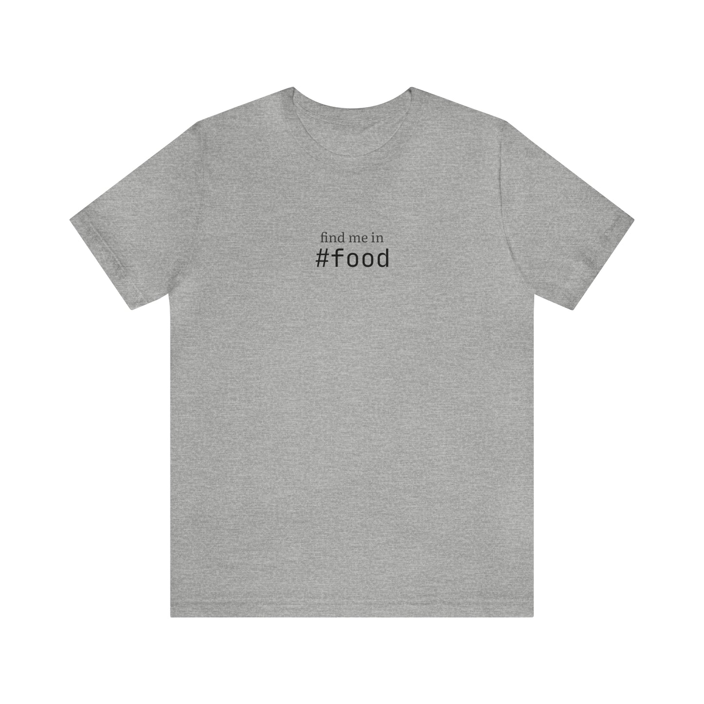 Find me in #food T-Shirt