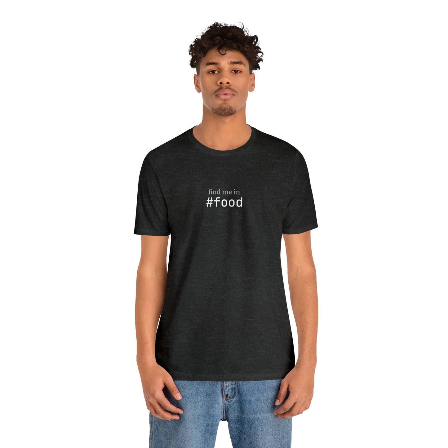 Find me in #food T-Shirt