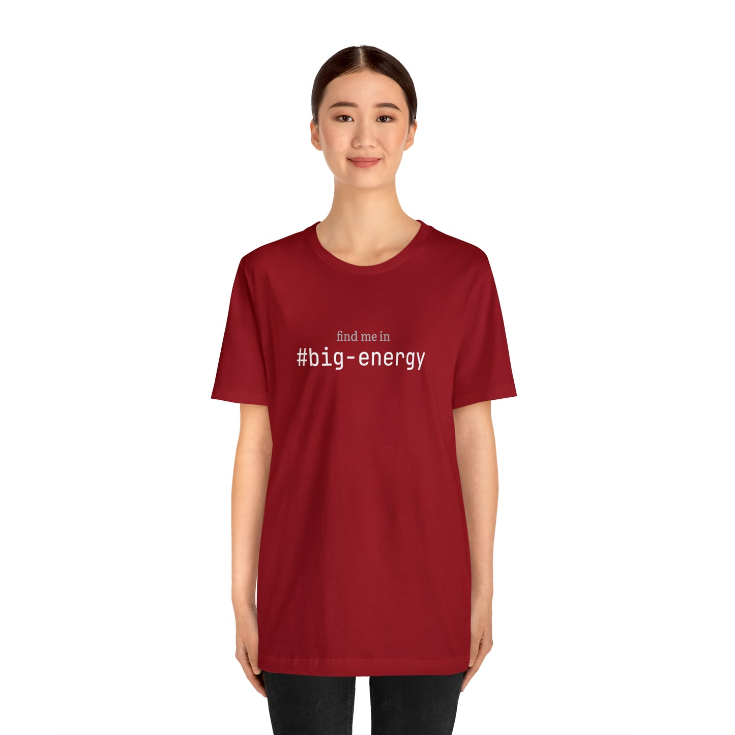Find me in #big-energy T-Shirt