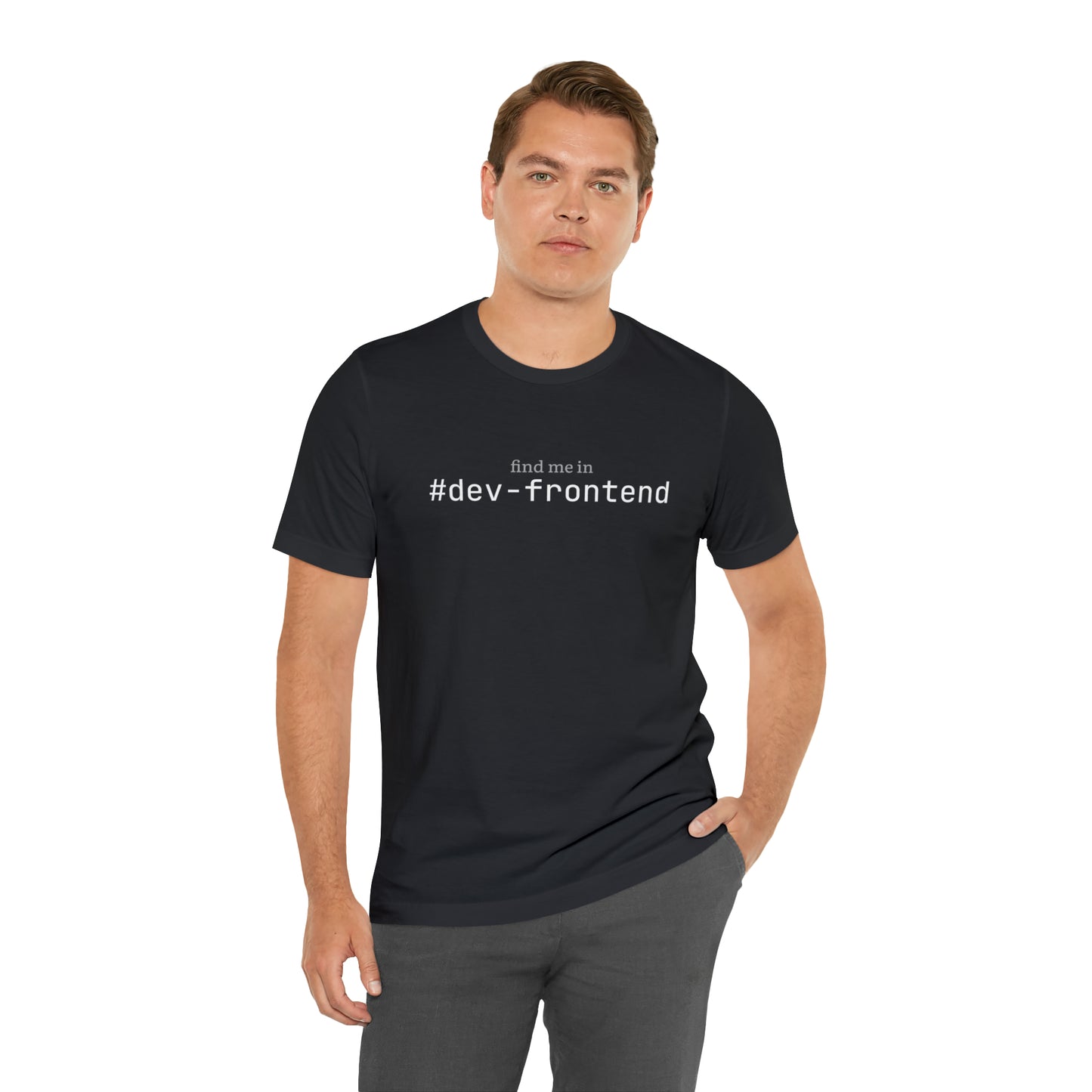 Find me in #dev-frontend T-Shirt