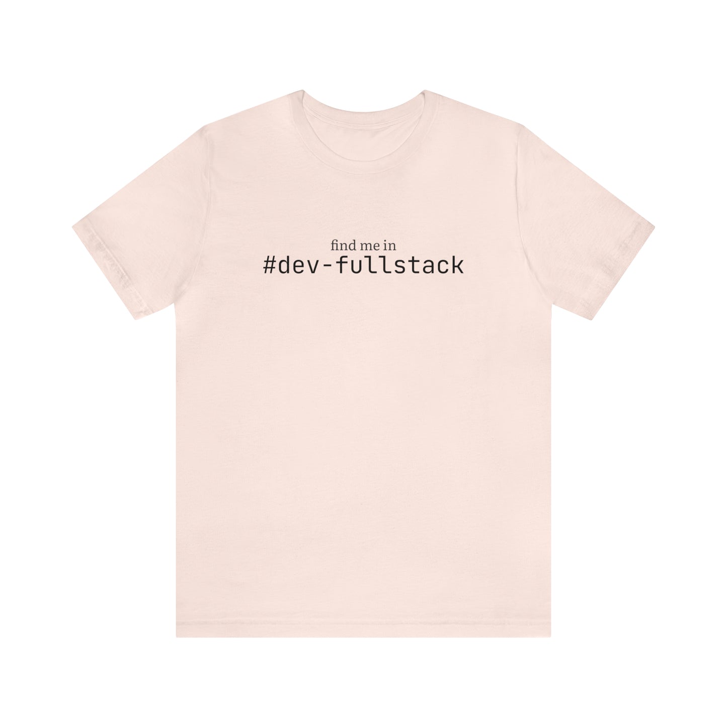 Find me in #dev-fullstack T-Shirt