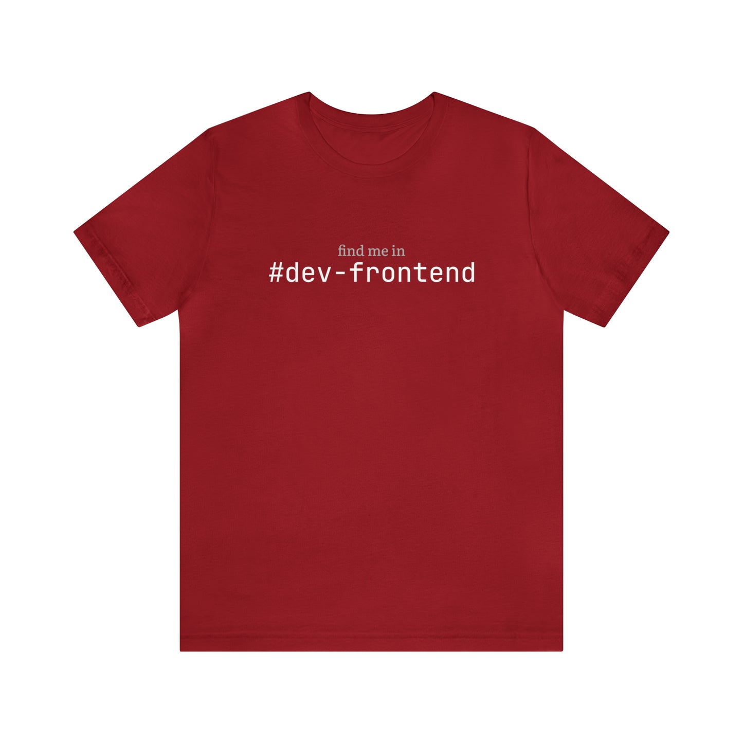 Find me in #dev-frontend T-Shirt