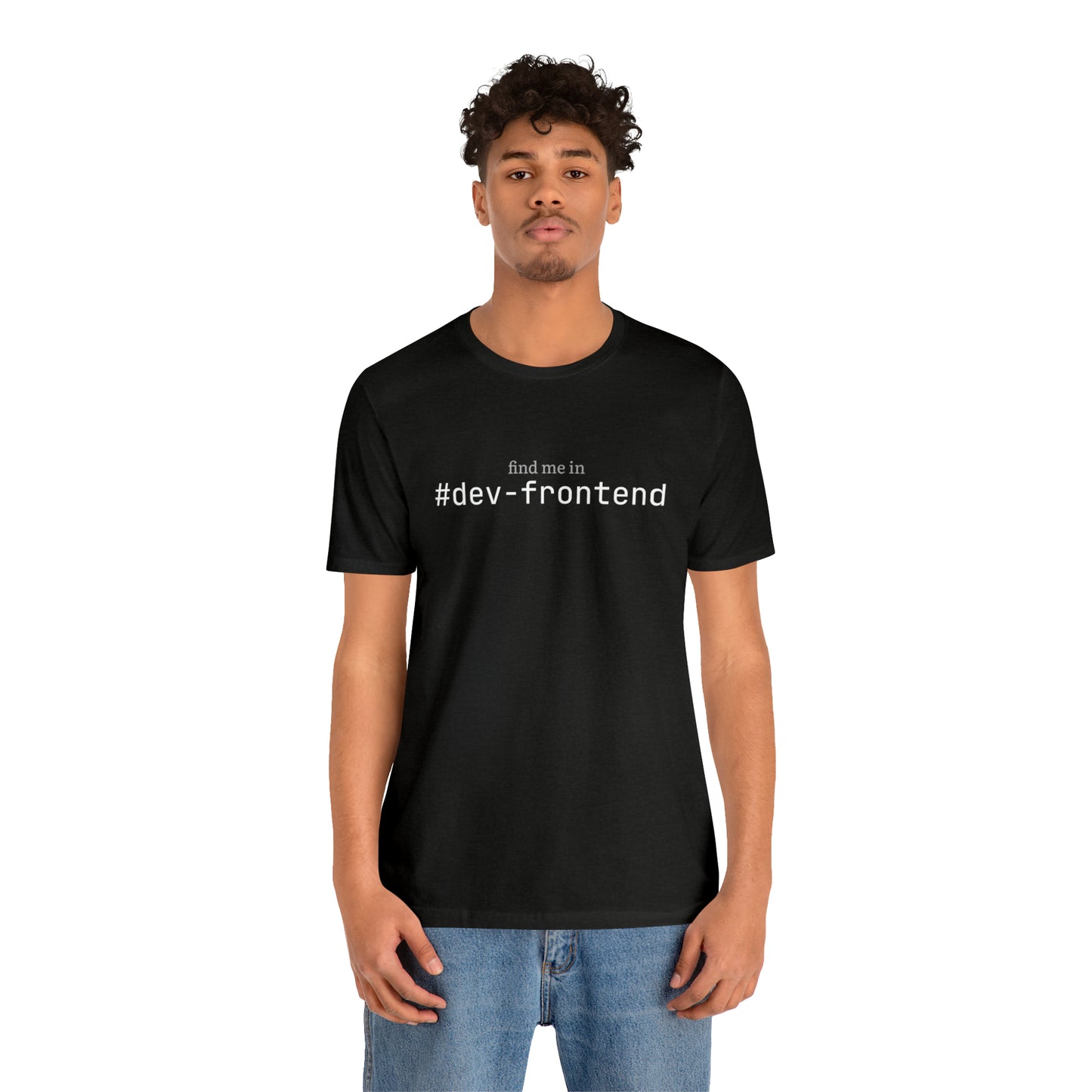 Find me in #dev-frontend T-Shirt