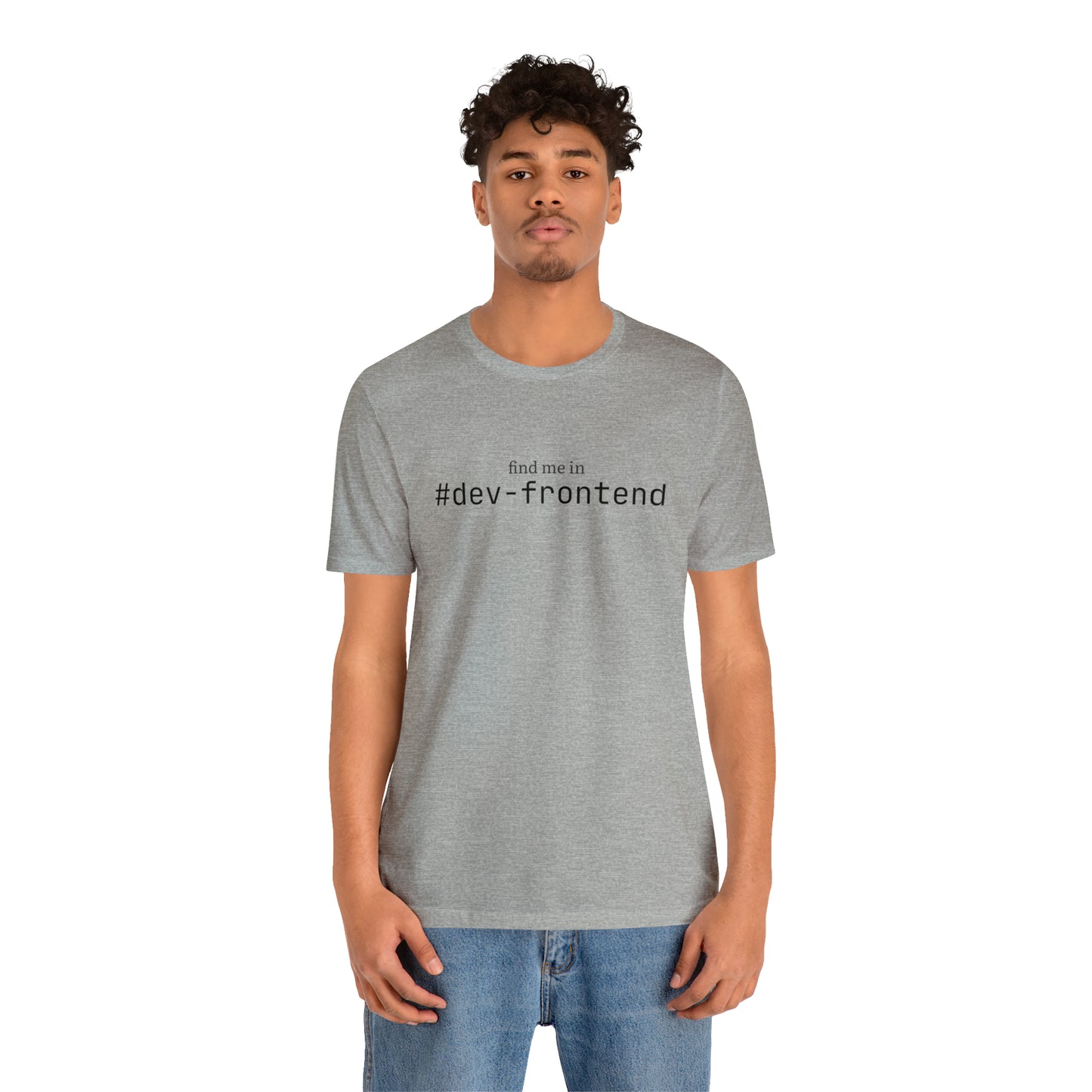 Find me in #dev-frontend T-Shirt