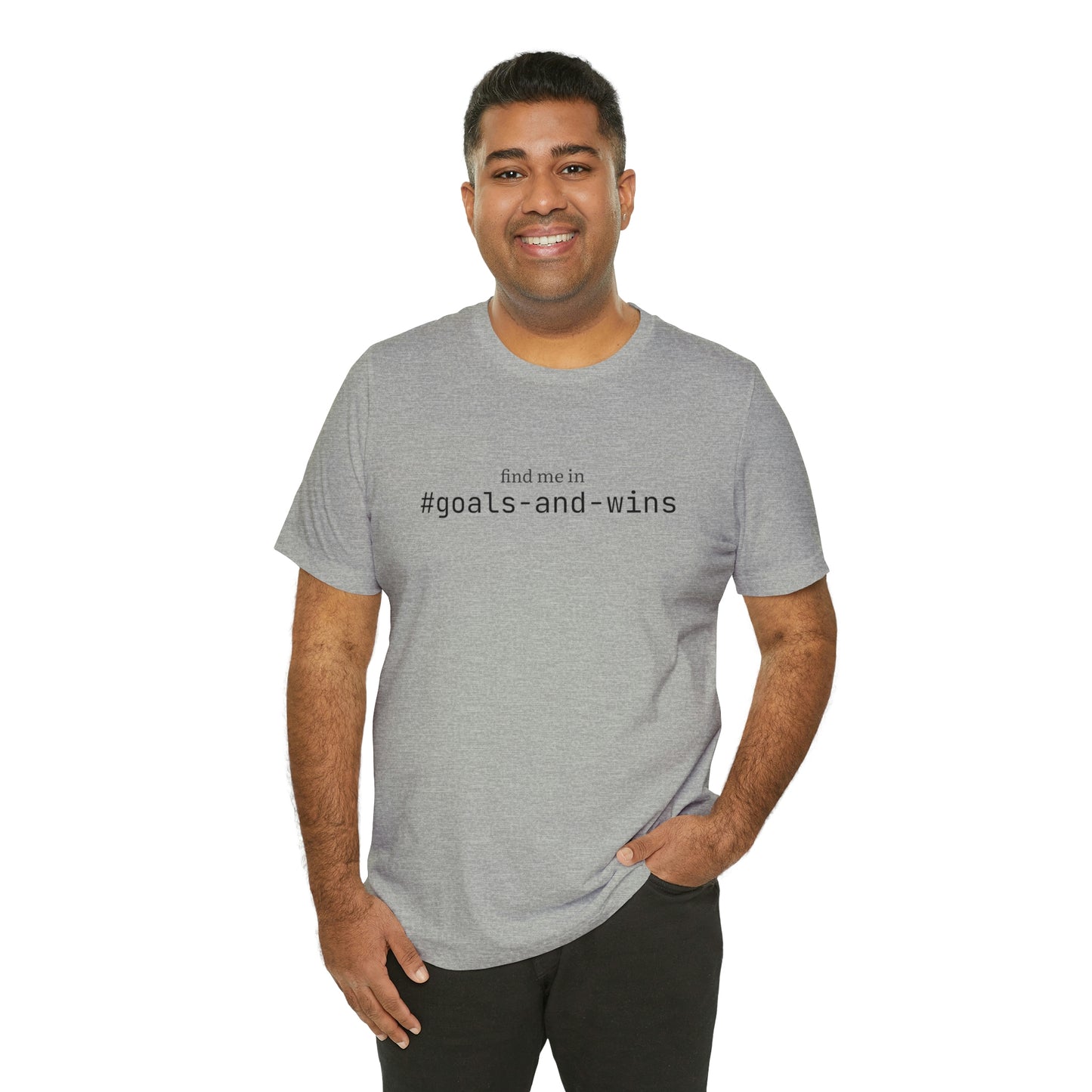 Find me in #goals-and-wins T-Shirt