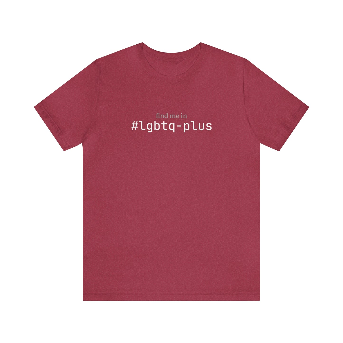 Find me in #lgbtq-plus T-Shirt