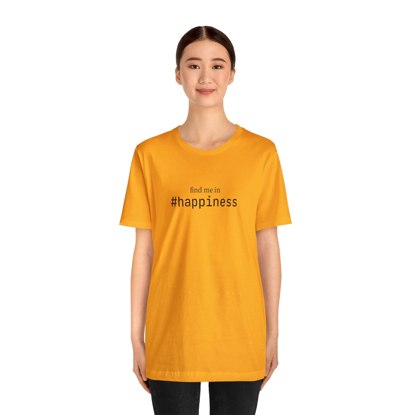 Find me in #happiness T-Shirt