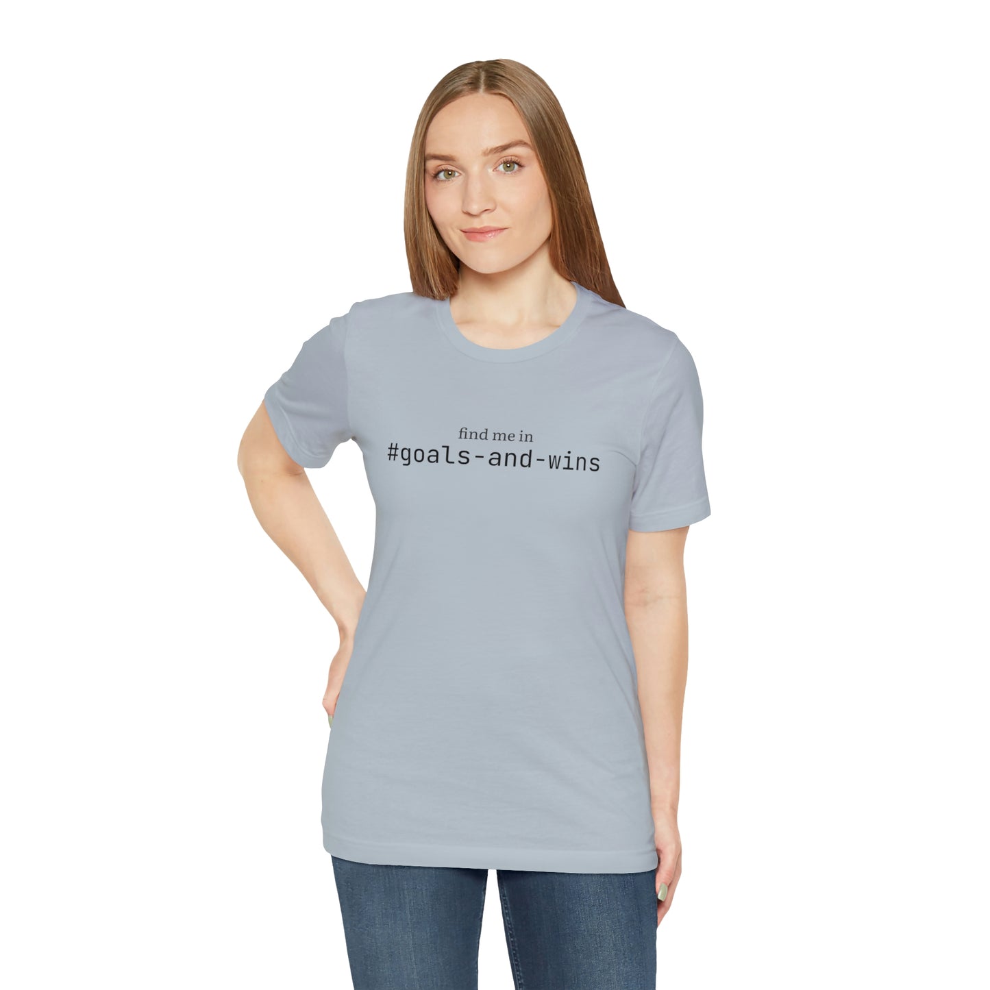 Find me in #goals-and-wins T-Shirt