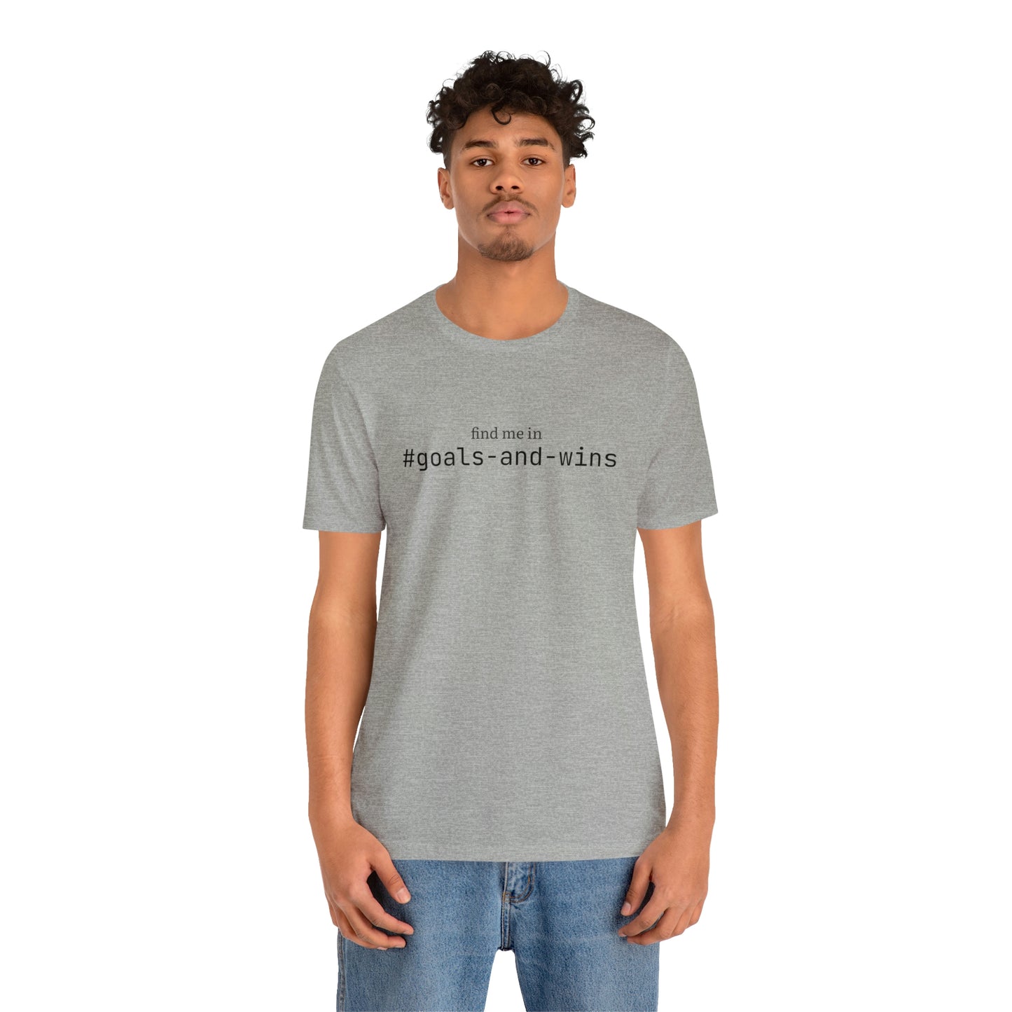 Find me in #goals-and-wins T-Shirt