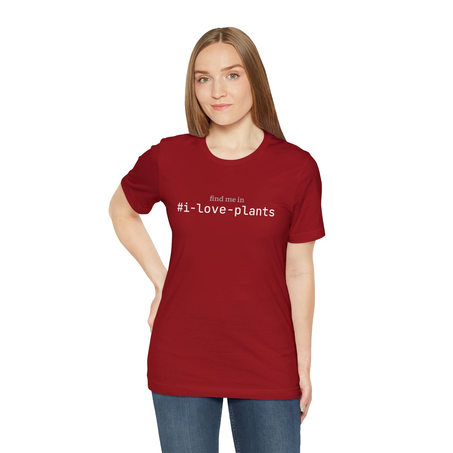 Find me in #i-love-plants T-Shirt