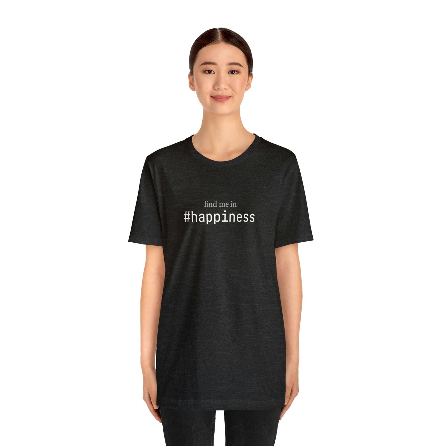 Find me in #happiness T-Shirt