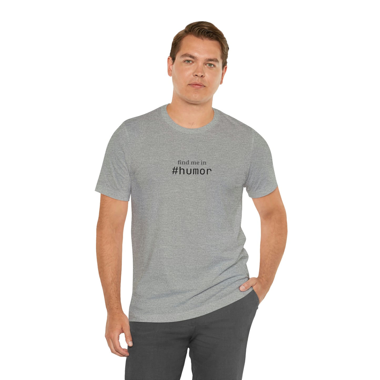 Find me in #humor T-Shirt