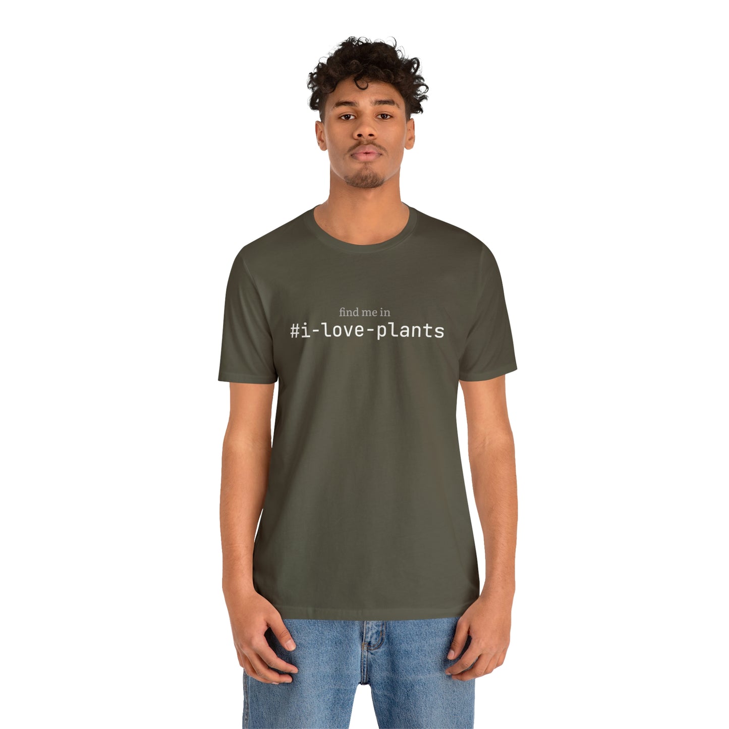 Find me in #i-love-plants T-Shirt