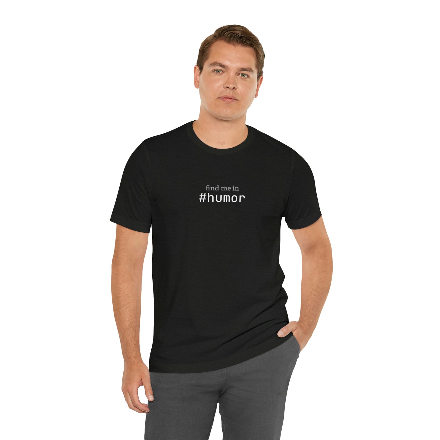 Find me in #humor T-Shirt