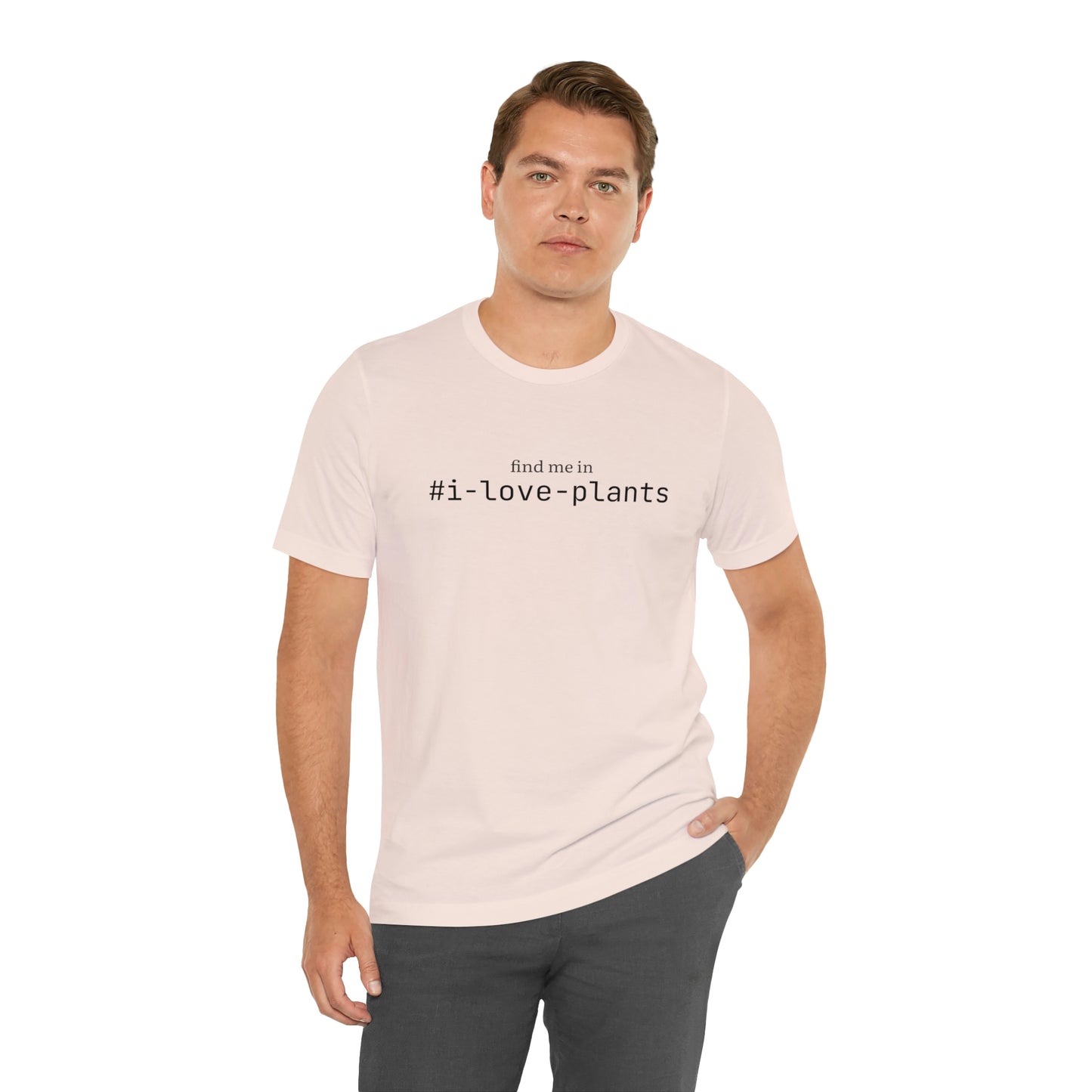 Find me in #i-love-plants T-Shirt