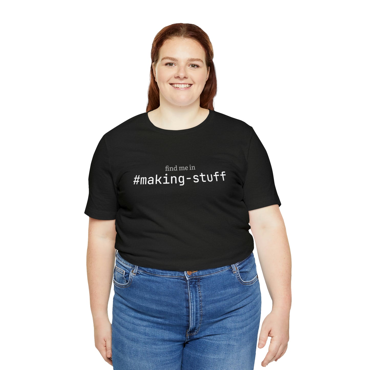 Find me in #making-stuff T-Shirt