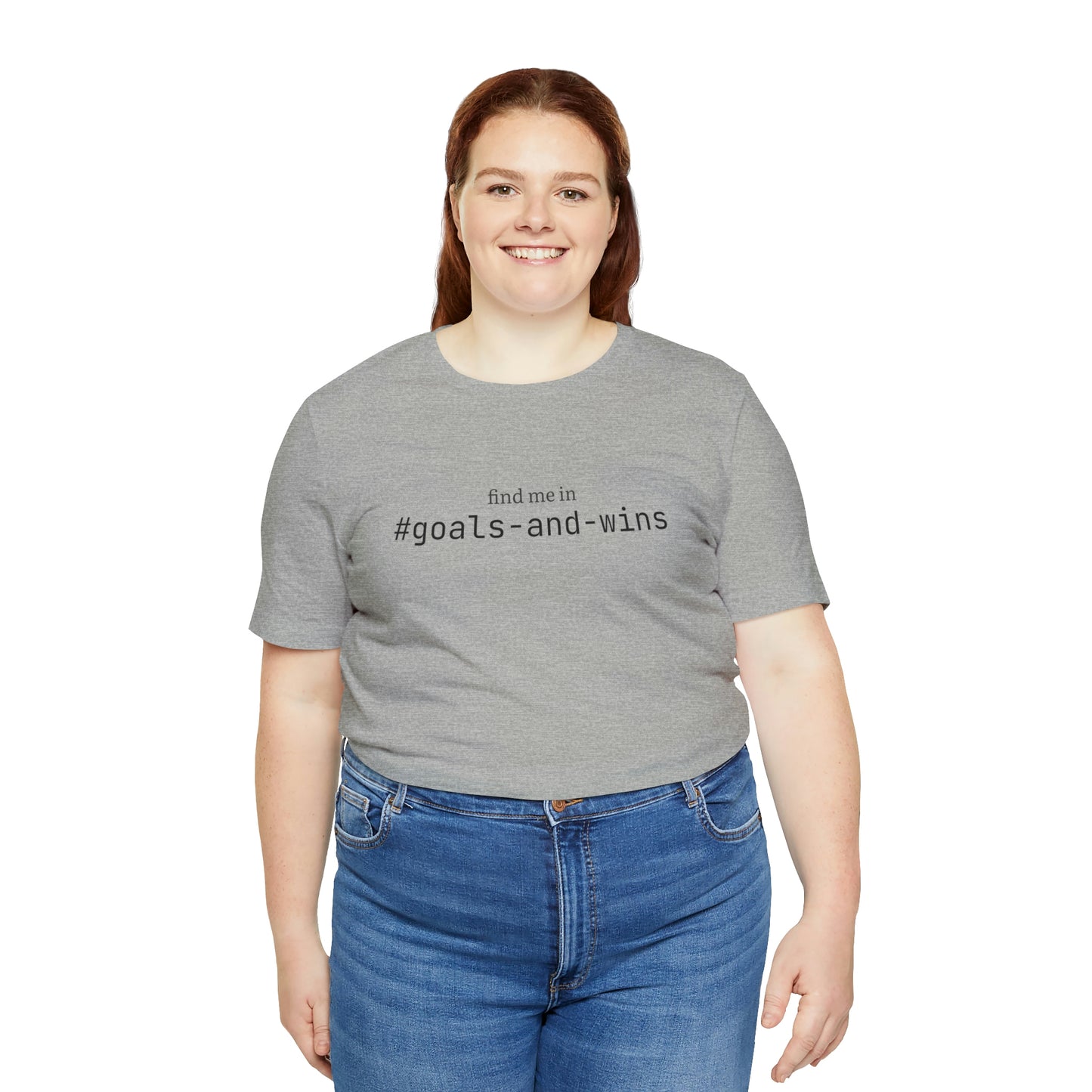 Find me in #goals-and-wins T-Shirt