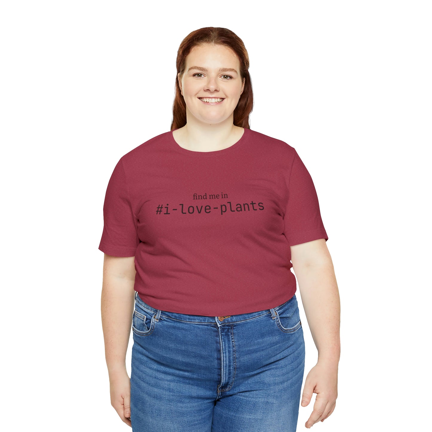 Find me in #i-love-plants T-Shirt