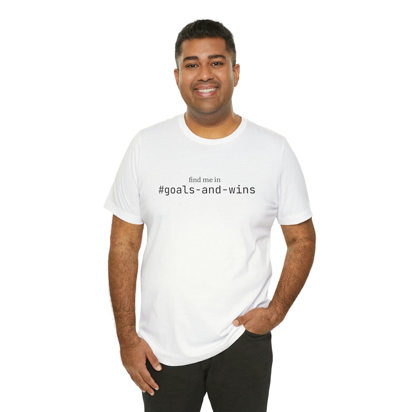 Find me in #goals-and-wins T-Shirt