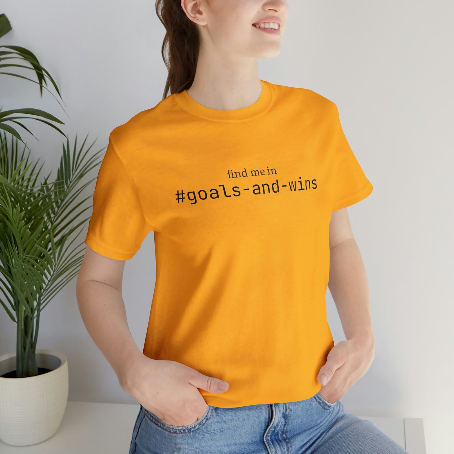 Find me in #goals-and-wins T-Shirt