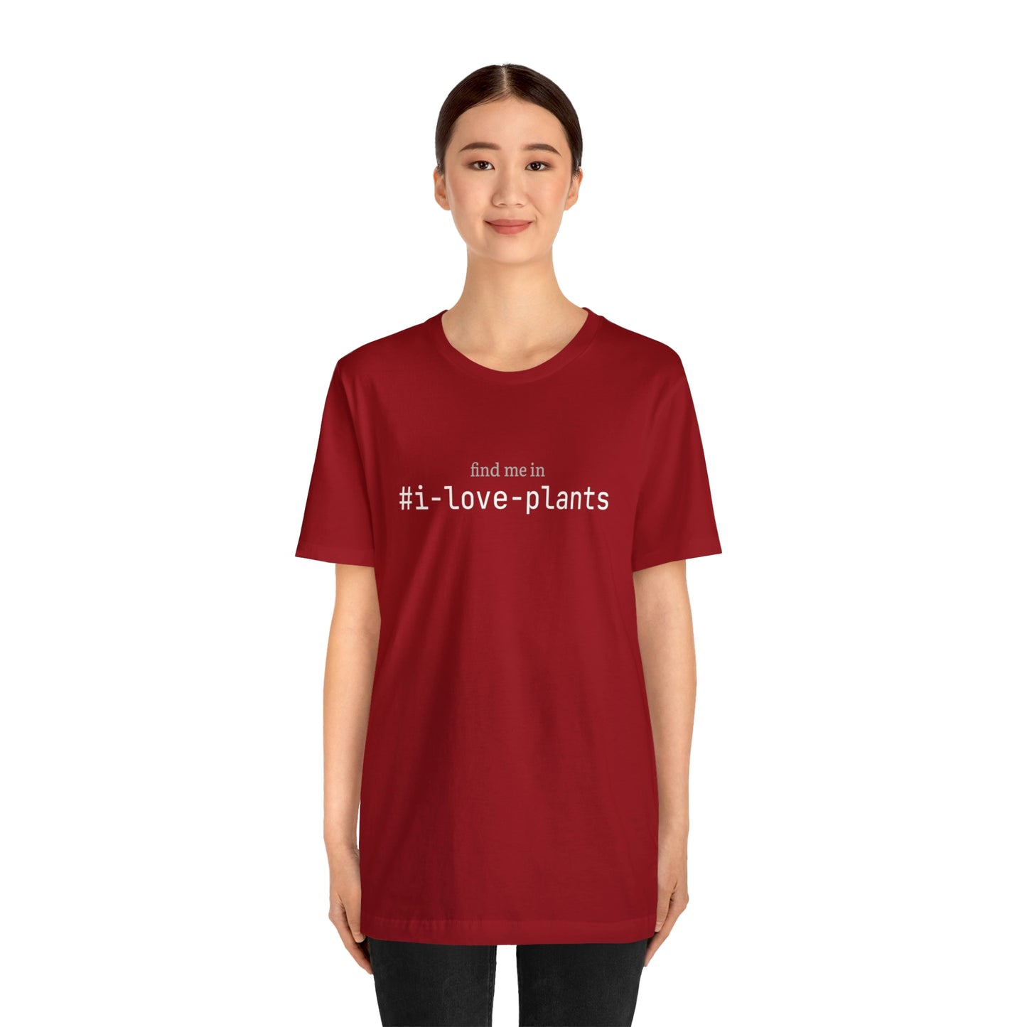 Find me in #i-love-plants T-Shirt