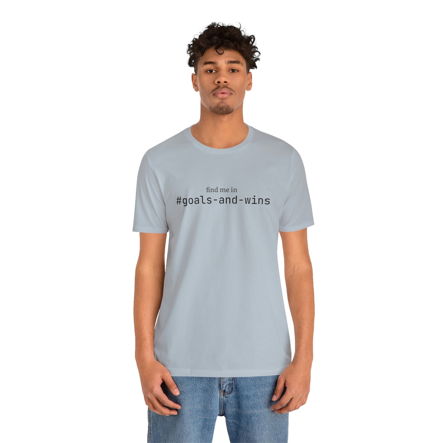 Find me in #goals-and-wins T-Shirt