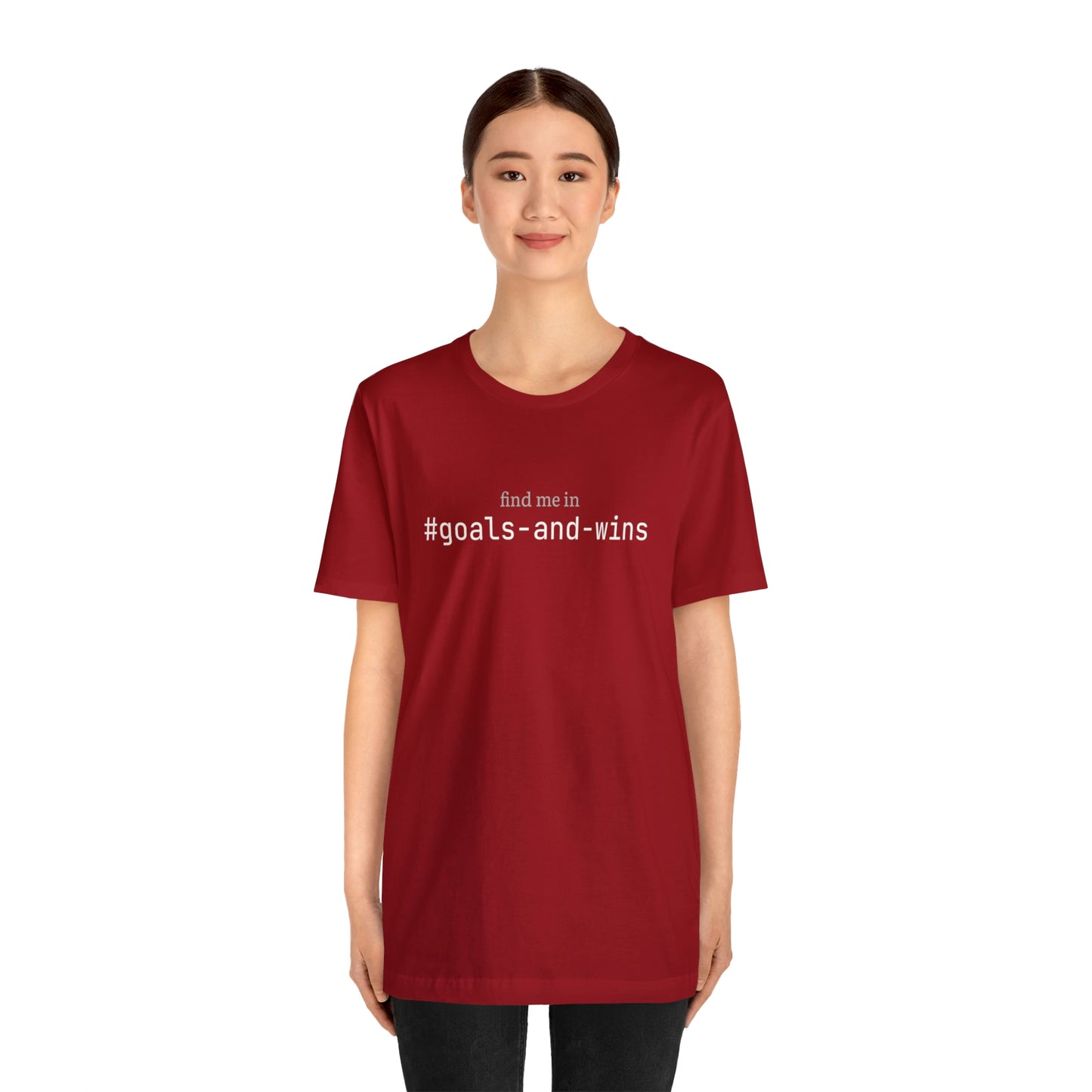 Find me in #goals-and-wins T-Shirt