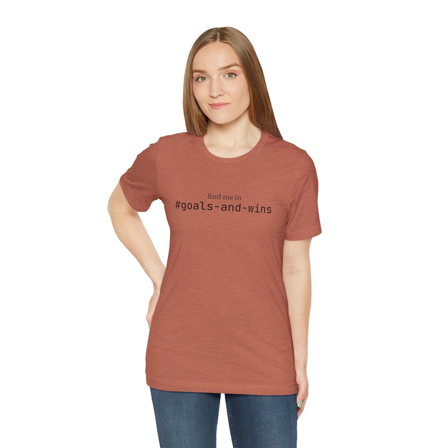 Find me in #goals-and-wins T-Shirt