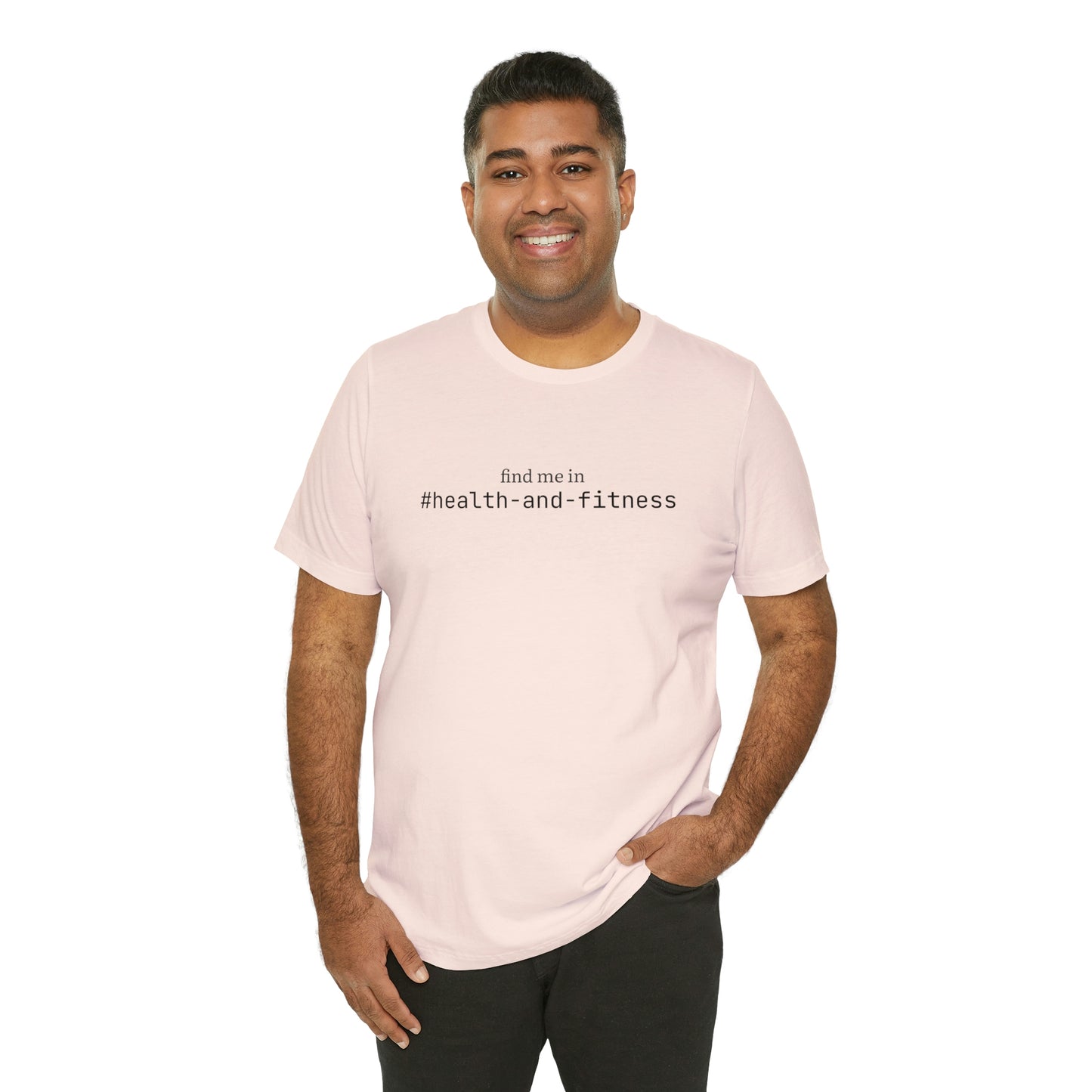 Find me in #health-and-fitness T-Shirt