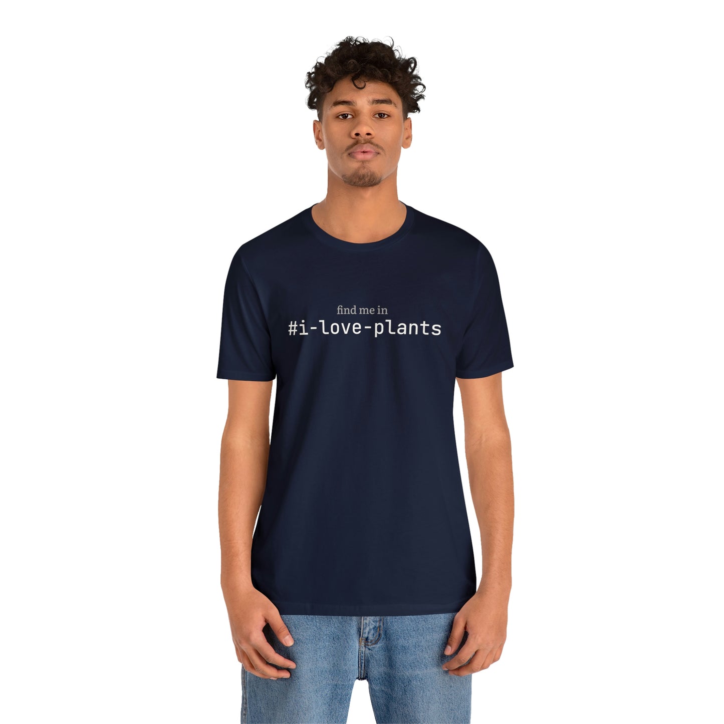 Find me in #i-love-plants T-Shirt