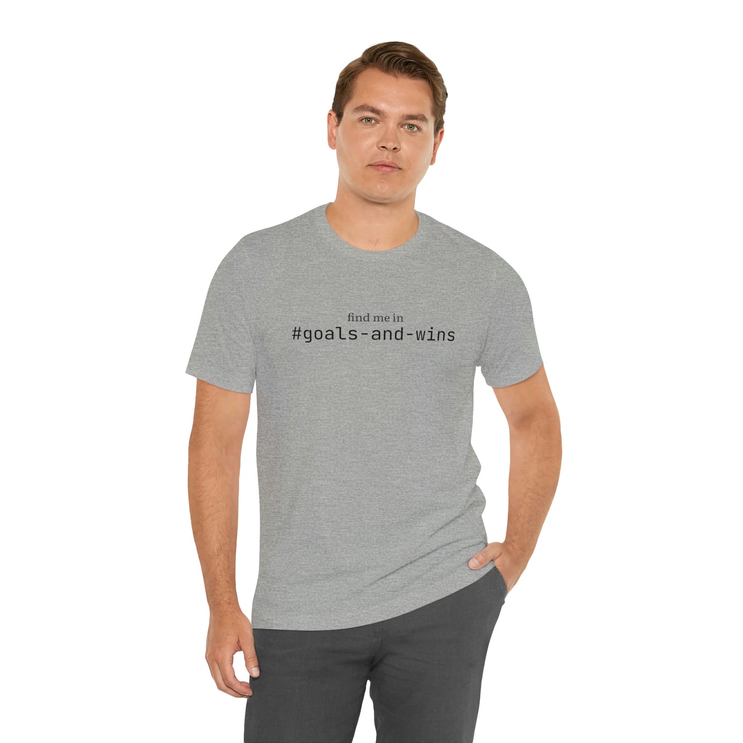 Find me in #goals-and-wins T-Shirt