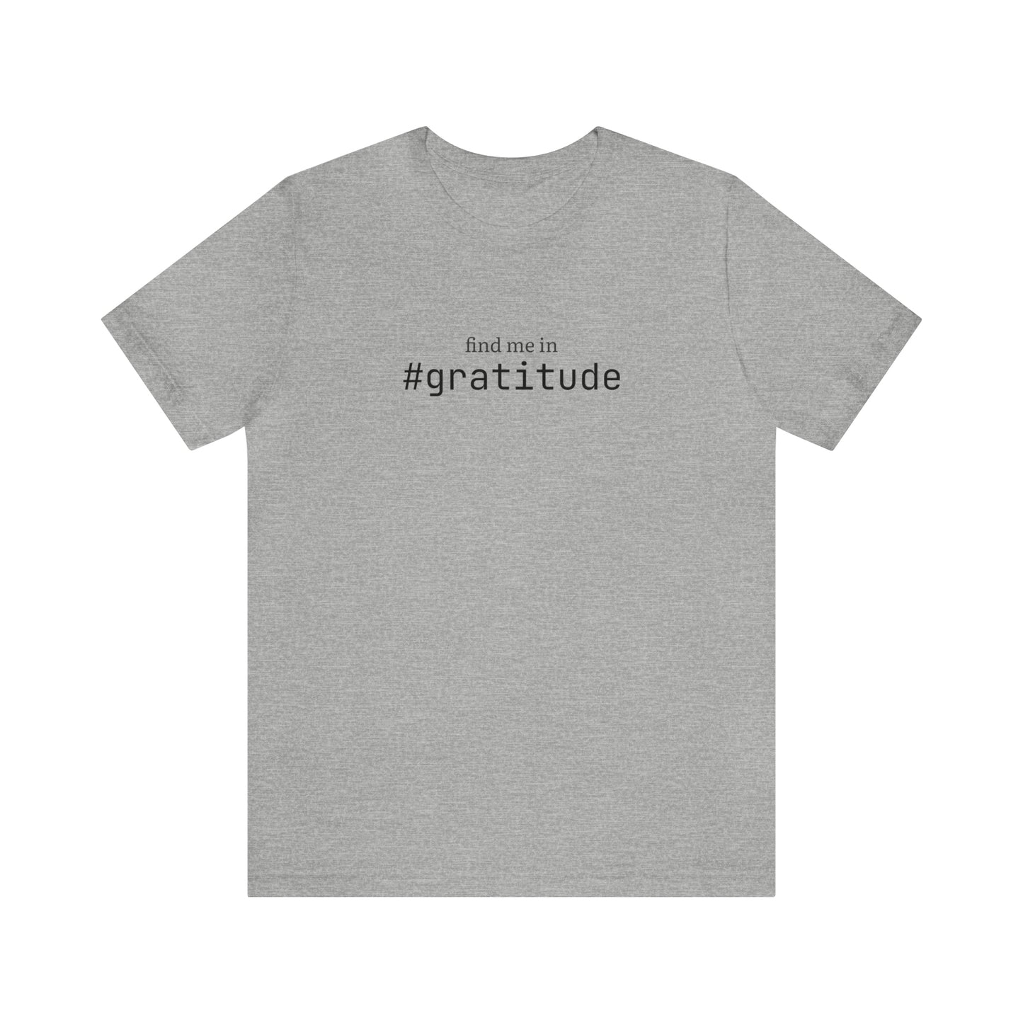 Find me in #gratitude T-Shirt