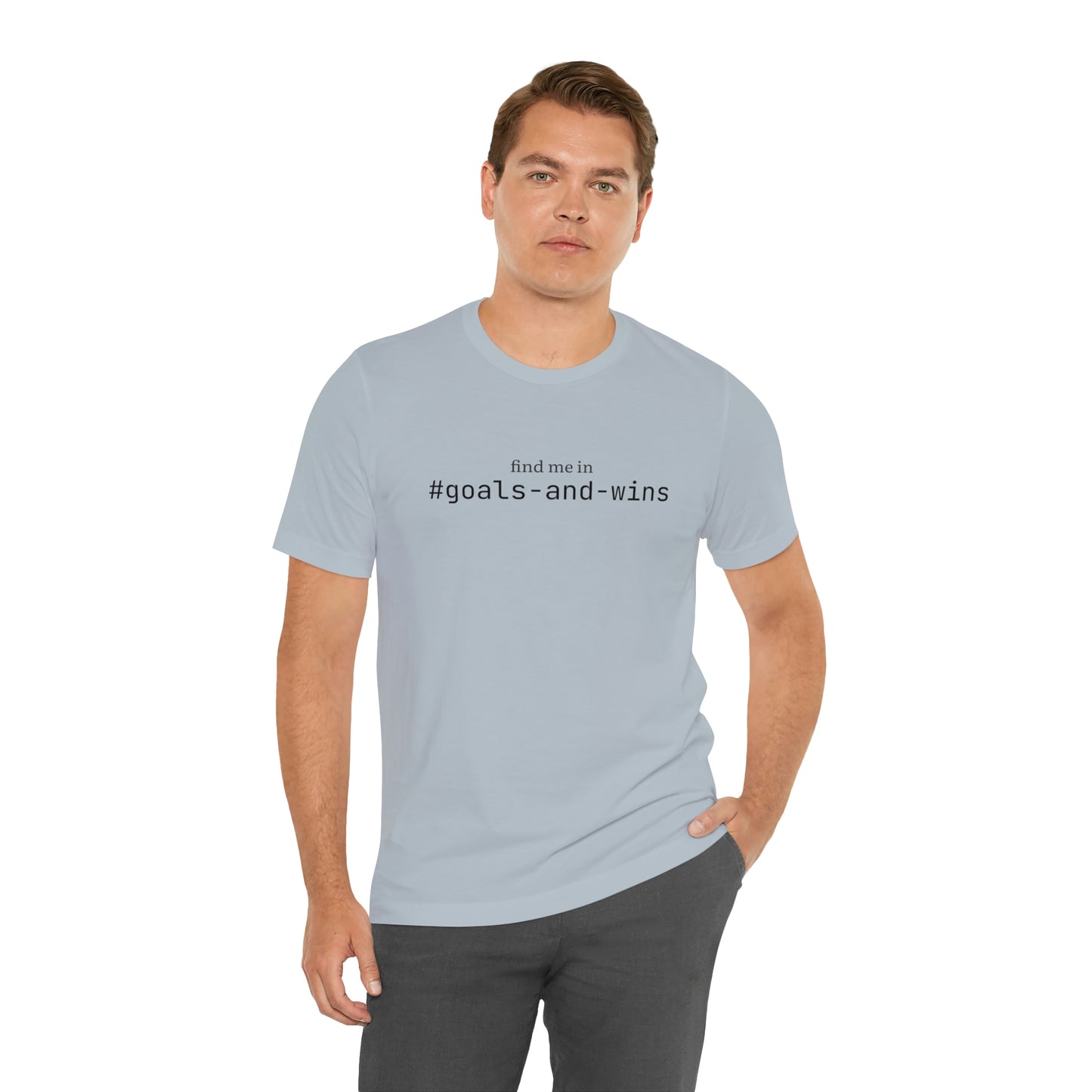 Find me in #goals-and-wins T-Shirt