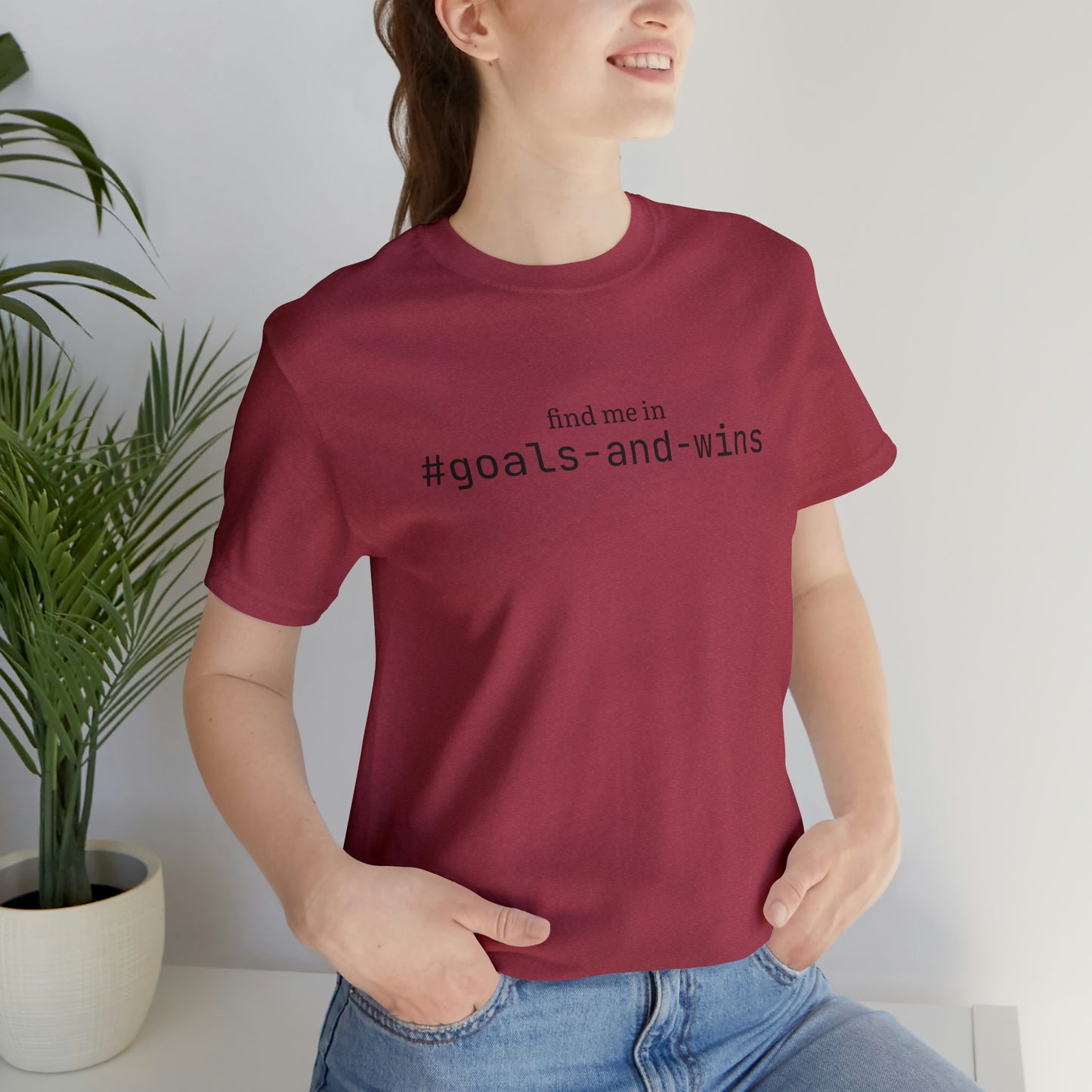 Find me in #goals-and-wins T-Shirt