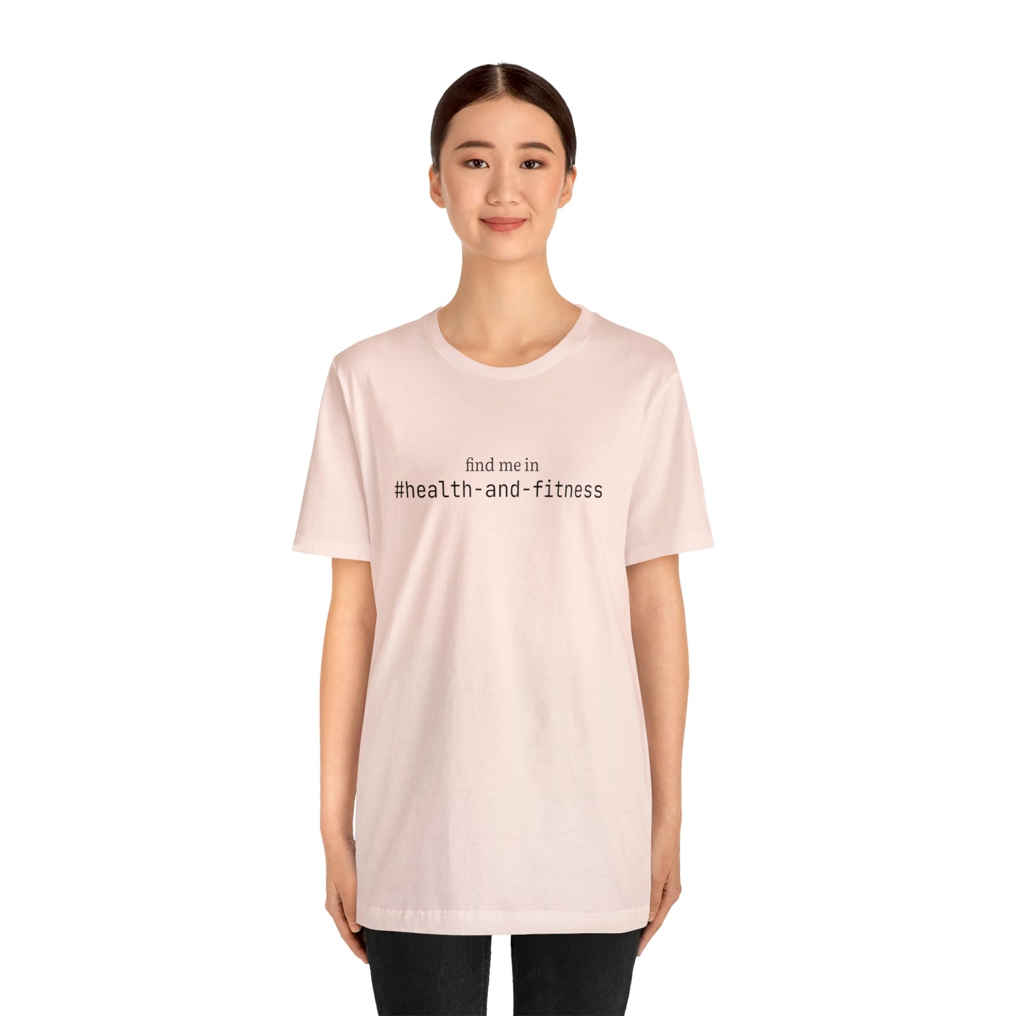 Find me in #health-and-fitness T-Shirt