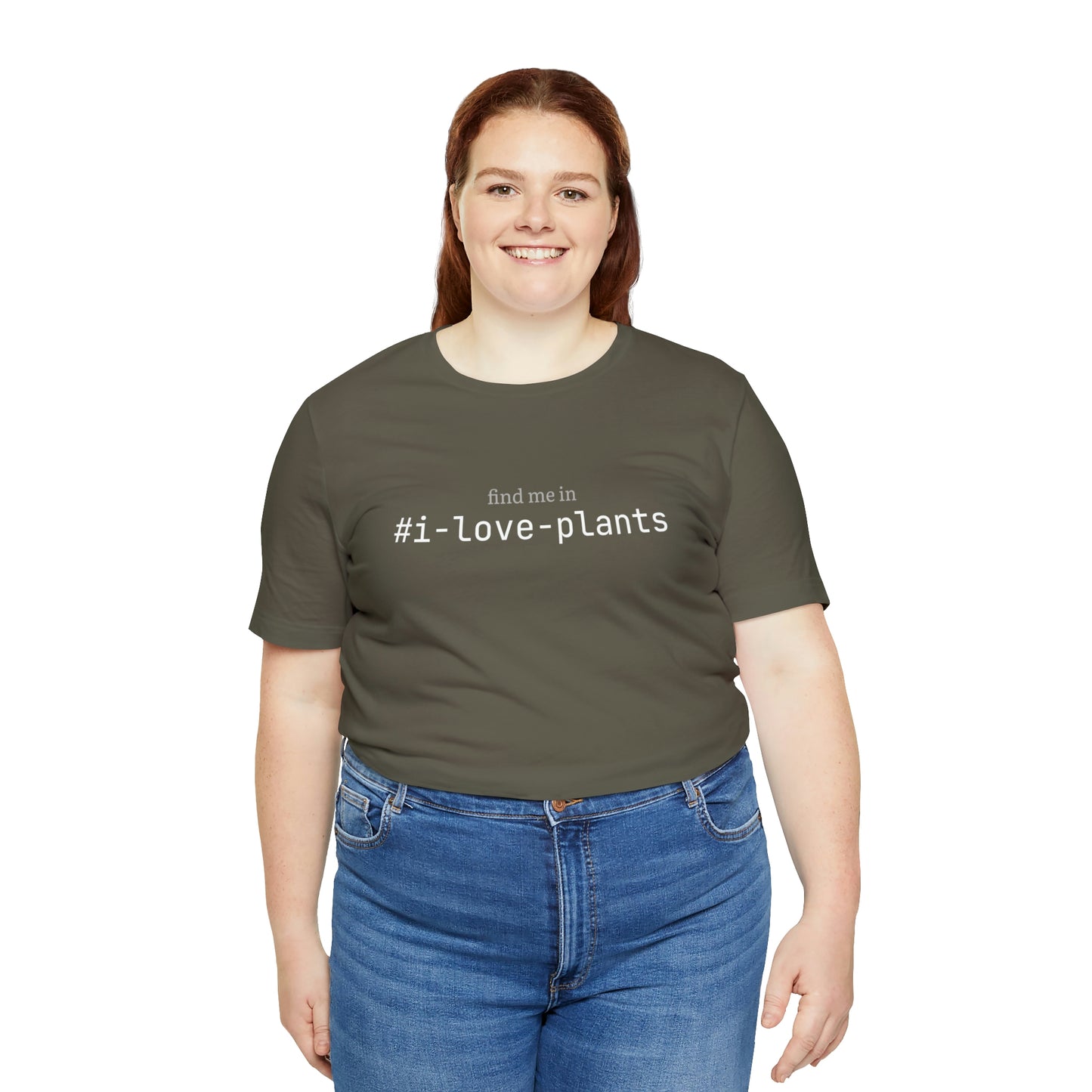 Find me in #i-love-plants T-Shirt