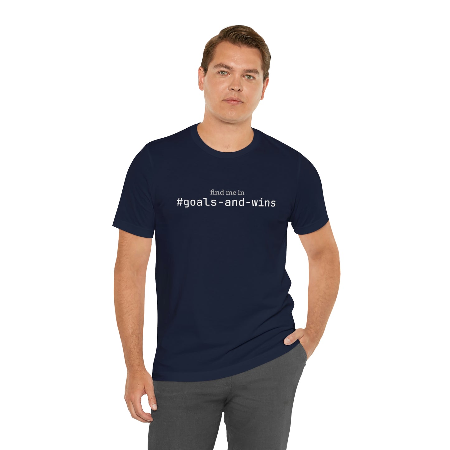 Find me in #goals-and-wins T-Shirt